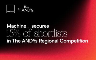 Machine_ secures 15% of shortlists in The ANDYs Regional Competition